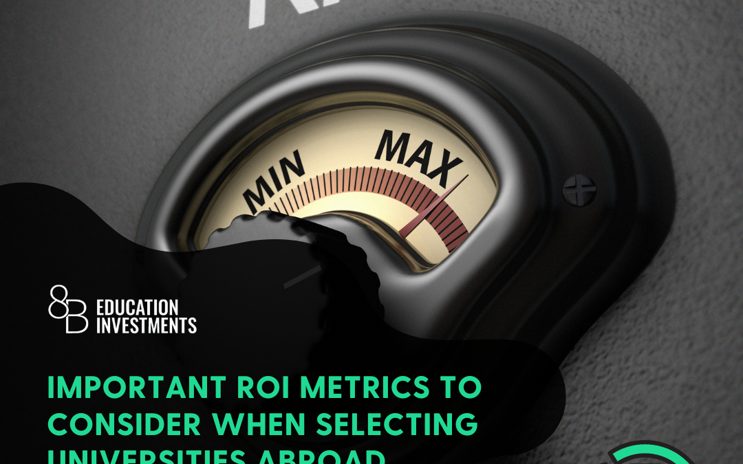 Important ROI Metrics to Consider When Selecting Universities Abroad