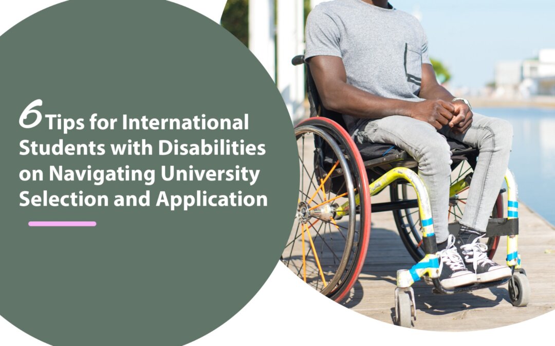 6 Tips for International Students with Disabilities on Navigating University Selection and Application